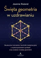 E-booki - religia i ezoteryka - Święta geometria w uzdrawianiu. Skuteczne ćwiczenia i techniki medytacyjne z wykorzystaniem symboli  (e-book) - miniaturka - grafika 1