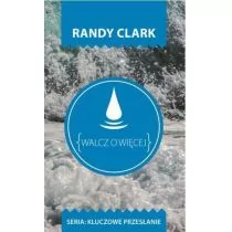 Szaron Randy Clark Walcz o więcej - Religia i religioznawstwo - miniaturka - grafika 1