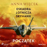 Audiobooki - kryminał, sensacja, thriller - Eskadra lotnicza Skyhawk. Początek - miniaturka - grafika 1