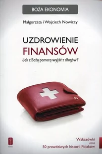 Pomoc Małgorzata Nowicka, Wojciech Nowicki Uzdrowienie finansów - Poradniki psychologiczne - miniaturka - grafika 2