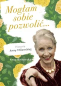 E-booki - biografie - Mogłam sobie pozwolić. Historia Anny Milewskiej - miniaturka - grafika 1
