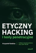 Książki o programowaniu - Etyczny hacking i testy penetracyjne. Zadbaj o bezpieczeństwo sieci Lan i Wlan - Krzysztof Godzisz - książka - miniaturka - grafika 1