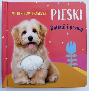 Pieski. Milutkie zwierzaczki. Dotknij i poznaj - Książki edukacyjne - miniaturka - grafika 1