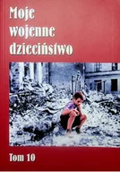 Biografie i autobiografie - Moje wojenne dzieciństwo Tom 10 - miniaturka - grafika 1
