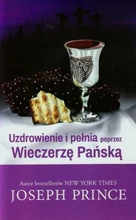 Szaron Uzdrowienie i pełnia poprzez Wieczerzę Pańską - Joseph Prince - Religia i religioznawstwo - miniaturka - grafika 2