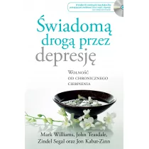 Jon Kabat-Zinn; Mark Williams; John Teasdale; Zind Świadomą drogą przez depresję Wolność od chronicznego cierpienia - Religia i religioznawstwo - miniaturka - grafika 1