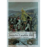 Militaria i wojskowość - Austerlitz 2 grudnia 1805 Największe zwycięstwo Napoleona Tomasz Rogacki - miniaturka - grafika 1