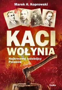 Replika Kaci Wołynia. Najkrwawsi ludobójcy Polaków LIT-41729 - Historia Polski - miniaturka - grafika 1