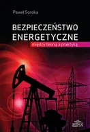 Polityka i politologia - ELIPSA DOM WYDAWNICZY I HANDLOWY BEZPIECZEŃSTWO ENERGETYCZNE MIĘDZY TEORIĄ A PRAKTYKĄ - miniaturka - grafika 1