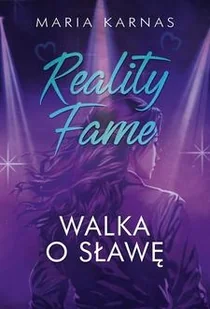 Reality Fame. Walka o sławę - Karnas Maria - książka - Literatura popularno naukowa dla młodzieży - miniaturka - grafika 1