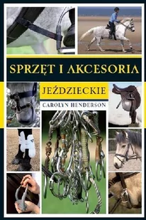 Akademia Jeździecka Książka SPRZĘT I AKCESORIA JEŹDZIECKIE - C. Henderson - Rośliny i zwierzęta - miniaturka - grafika 1