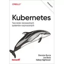 Kubernetes. Tworzenie niezawodnych systemów rozproszonych - Książki o programowaniu - miniaturka - grafika 1