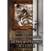 Powieści sensacyjne - Uznańska Katarzyna Ziemią wypełnisz jej usta - miniaturka - grafika 1