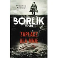 Kryminały - Zapłacz dla mnie Piotr Borlik - miniaturka - grafika 1