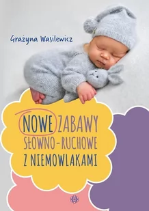 Nowe zabawy słowno-ruchowe z niemowlakami - Literatura popularno naukowa dla młodzieży - miniaturka - grafika 1