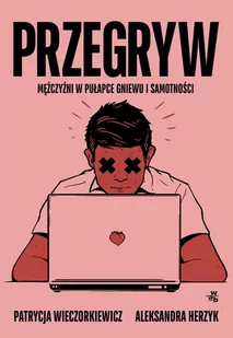 Przegryw. Mężczyźni w pułapce gniewu i samotności - E-booki - literatura faktu - miniaturka - grafika 1