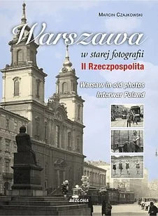 Warszawa w starej fotografii. II Rzeczpospolita - Książki regionalne - miniaturka - grafika 1