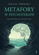 Podręczniki dla szkół wyższych - Metafory w psychoterapii. Przewodnik praktyka - Törneke Niklas, Törneke Niklas - książka - miniaturka - grafika 1