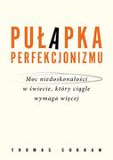 Rozwój osobisty - Pułapka perfekcjonizmu. Moc niedoskonałości w świecie, który ciągle wymaga więcej - miniaturka - grafika 1