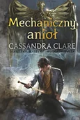 Fantasy - Mechaniczny anioł. Cykl Diabelskie maszyny. Tom 1 - Cassandra Clare - ebook - miniaturka - grafika 1