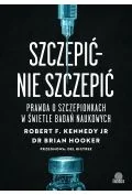 Poradniki hobbystyczne - Szczepić - nie szczepić. Prawda o szczepionkach w świetle badań naukowych - miniaturka - grafika 1