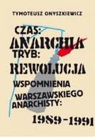 Historia świata - Czas Anarchia Tryb Rewolucja Wspomnienia warszawskiego anarchisty 1989-1991 - miniaturka - grafika 1
