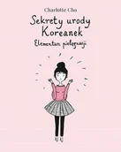 Zdrowie - poradniki - Znak Sekrety urody Koreanek. Elementarz pielęgnacji - Charlotte Cho - miniaturka - grafika 1