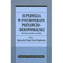 Wydawnictwo Uniwersytetu Jagiellońskiego Superwizja w psychoterapii poznawczo-behawioralnej - Wydawnictwo Uniwersytetu Jagiellońskiego