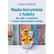 Pedagogika i dydaktyka - Wheeler Maria Nauka korzystania z toalety dla osób z autyzmem... - miniaturka - grafika 1