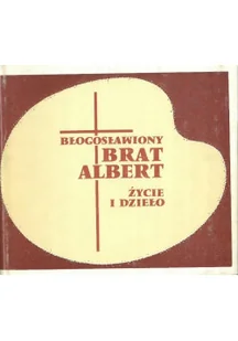Błogosławiony Brat Albert Życie i dzieło - Biografie i autobiografie - miniaturka - grafika 1