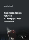 Pedagogika i dydaktyka - Wydawnictwo Adam Marszałek Religijnosocjologiczne wyzwania dla pedagogiki... Janusz Mariański - miniaturka - grafika 1