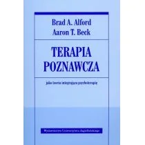 Alford Brad A., Beck Aaron T. Terapia poznawcza jako teoria integrująca psychoterapię - Psychologia - miniaturka - grafika 1