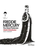 Biografie i autobiografie - Freddie Mercury. The Great Pretender. Wielki mistyfikator-Życie w obrazach - miniaturka - grafika 1