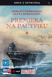 Premiera na Pacyfiku. Tom 1 - Historia świata - miniaturka - grafika 1