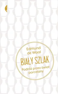 Czarne Biały szlak, podróż przez świat porcelany - Edmund De Waal - Felietony i reportaże - miniaturka - grafika 1