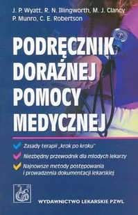 Podręcznik doraźnej pomocy medycznej - Wyatt Jonathan P., Illingworth Robin N., Clancy Michael J., Munro Phil, Robertson Colin E. - Zdrowie - poradniki - miniaturka - grafika 1