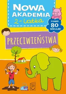 Nowa akademia 2-latka. Przeciwieństwa - Książki edukacyjne - miniaturka - grafika 2
