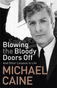 Michael Caine Blowing the Bloody Doors Off - Obcojęzyczne książki o kulturze i sztuce - miniaturka - grafika 2