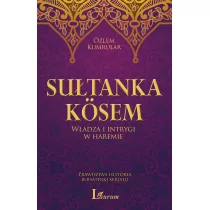 MT Biznes Sułtanka kosem. Władza i intrygi w haremie. Prawdziwa historia bohaterki serialu - OZLEM KUMRULAR - Literatura przygodowa - miniaturka - grafika 1