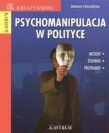 Psychologia - Astrum PSYCHOMANIPULACJA W POLITYCE Monika Pabijańska 9788372772442 - miniaturka - grafika 1