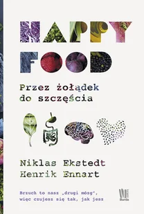 Burda Publishing Polska Happy Food Przez żołądek do szczęścia - Książki kucharskie - miniaturka - grafika 2