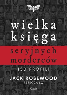 Wielka księga seryjnych morderców. 150 profili - Felietony i reportaże - miniaturka - grafika 1