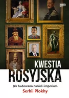 Historia Polski - Plokhy Serhii Kwestia rosyjska Jak budowano naród i imperium - miniaturka - grafika 1