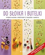 Poradniki hobbystyczne - Do Słoika I Butelki Pyszne Nalewki I Przetwory Z Owoców I Warzyw Barbara Torresan - miniaturka - grafika 1