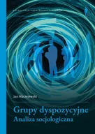 Podręczniki dla szkół wyższych - Grupy dyspozycyjne.. Analiza socjologiczna - Jan Maciejewski - książka - miniaturka - grafika 1
