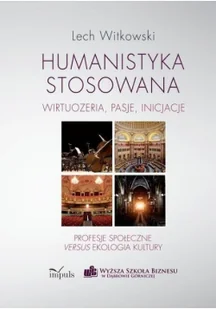 Impuls Humanistyka stosowana. Wirtuozeria, pasje, inicjacje Lech Witkowski - Kulturoznawstwo i antropologia - miniaturka - grafika 2