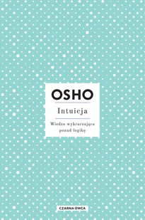 Intuicja. Wiedza wykraczająca ponad logikę - Rozwój osobisty - miniaturka - grafika 1