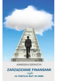 Zarządzanie finansami czyli ile kosztuje bilet do nieba - Finanse, księgowość, bankowość - miniaturka - grafika 1