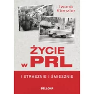 Felietony i reportaże - Bellona Życie w PRL I strasznie i śmiesznie - Iwona Kienzler - miniaturka - grafika 1