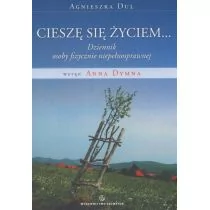 AGNIESZKA DUL Cieszę się życiem. Dziennik osoby fizycznie niep. - Pamiętniki, dzienniki, listy - miniaturka - grafika 1